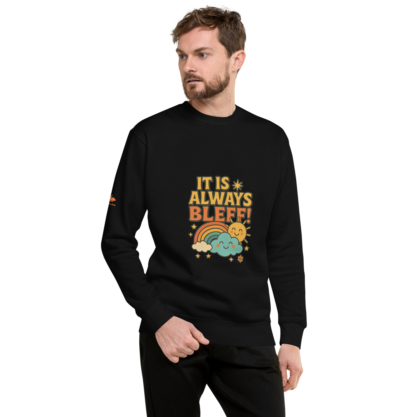 It Is Always Bleff - Unisex Premium Sweatshirt