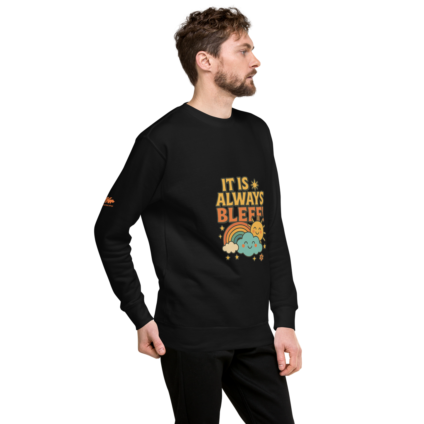 It Is Always Bleff - Unisex Premium Sweatshirt